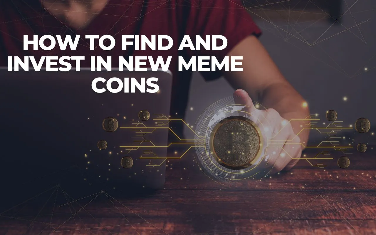 How to Find and Invest in New Meme Coins